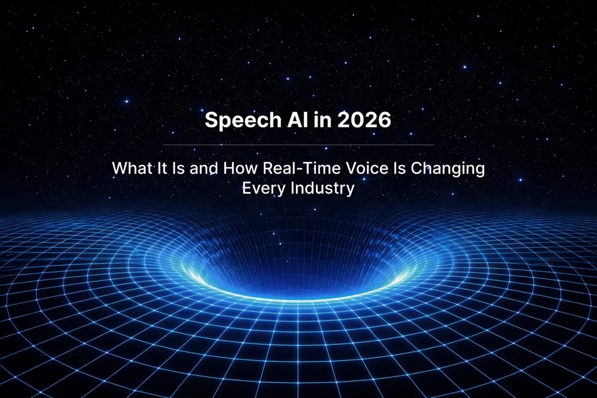 Speech AI in 2026: What It Is and How Real-Time Voice Is Changing Every Industry