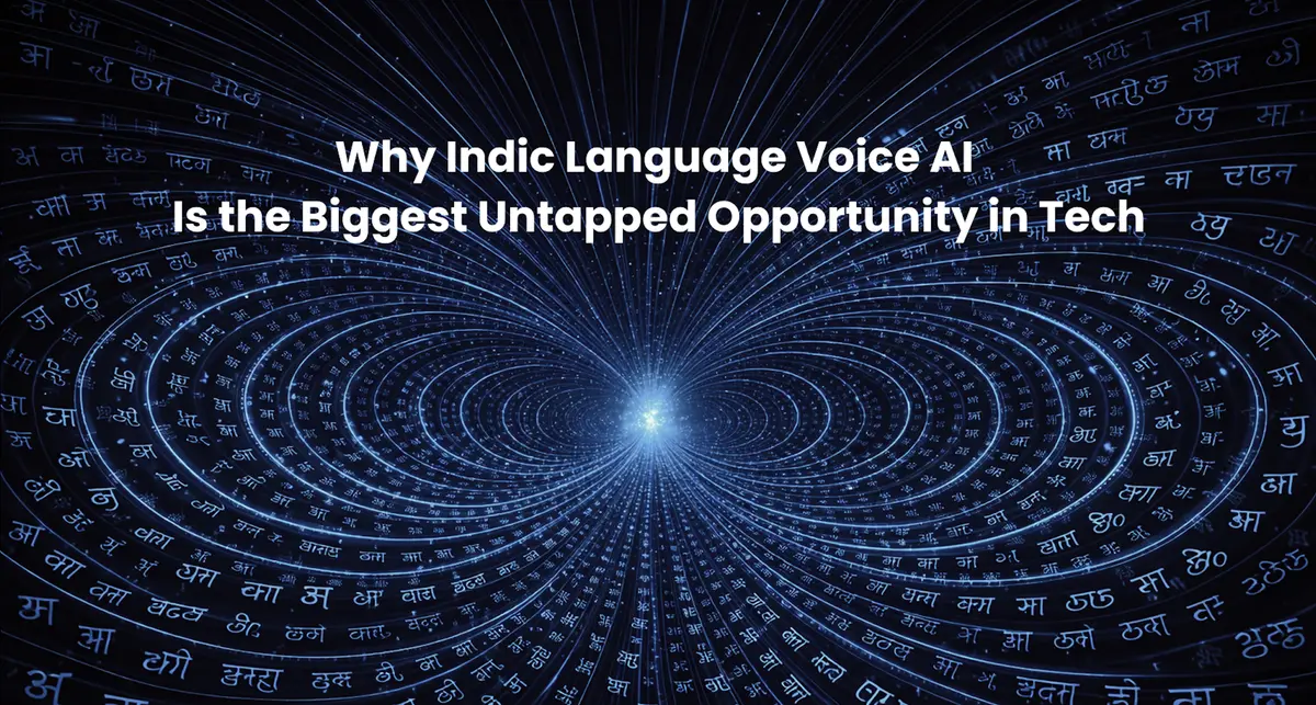 Why Indic Language Voice AI Is the Biggest Untapped Opportunity in Tech